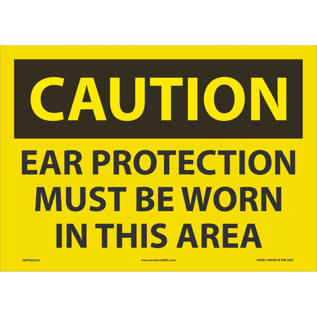 Accuform Safety Sign, Caution Ear Protection Must Be Worn In This Area, 10"H X 14"W, Adh Vinyl, MPPA603VS